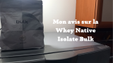 Mon avis sur la whey Bulk